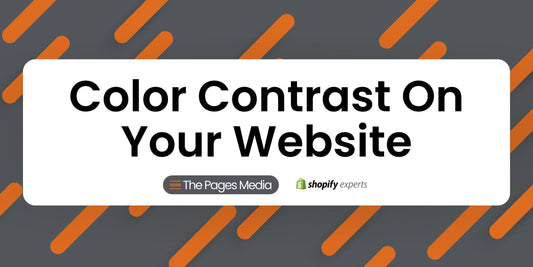 In black text with white background, Color Contrast On Your Website with text logo The Pages Media and Shopify Experts, with a gray and orange lined background.