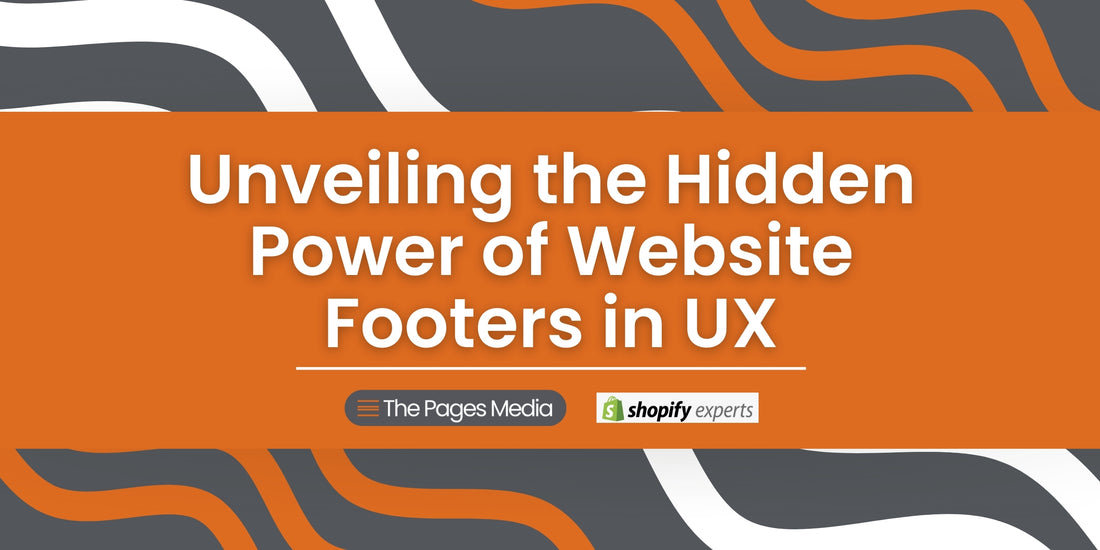 Unveiling the Hidden Power of Website Footers in UX in white text with orange, gray and white geometric background. Text logos of The Pages Media and Shopify Experts